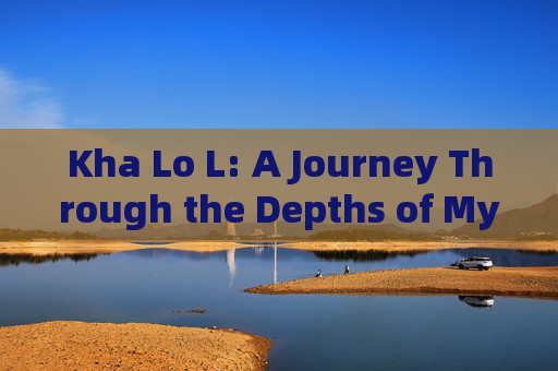 Kha Lo L: A Journey Through the Depths of Mysticism-